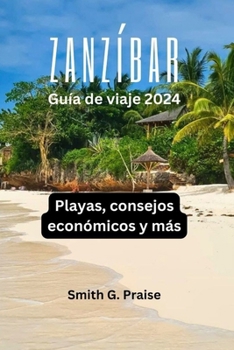 Paperback Zanzíbar Guía de viaje 2024: Playas, consejos económicos y más [Spanish] Book