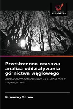 Paperback Przestrzenno-czasowa analiza oddzialywania górnictwa w&#281;glowego [Polish] Book