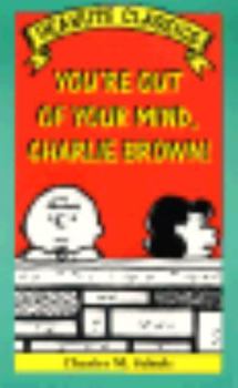 Paperback You're Out of Your Mind, Charlie Brown! (Peanuts Classics) Book