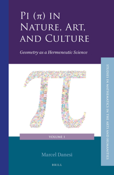 Hardcover Pi (π) In Nature, Art, and Culture: Geometry as a Hermeneutic Science Book