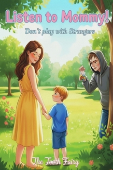 Paperback Listen to Mommy!: Don't Play with Strangers! Book