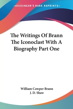 The Writings Of Brann The Iconoclast With A Biography V1