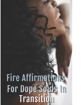 Paperback Fire Affirmations For Dope Souls In Transition Book