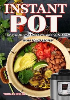 Paperback Instant Pot Cookbook: Lose Weight Fast and Easy with Instant Pot Smart Points Recipes Book