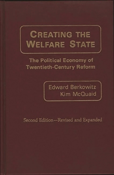 Hardcover Creating the Welfare State: The Political Economy of Twentieth-Century Reform Book