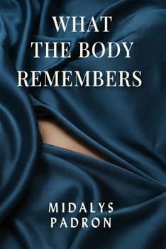 Paperback What the Boby Remembers: A Novel Book