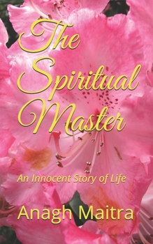 Paperback The Spiritual Master: An Innocent Story of Life Book