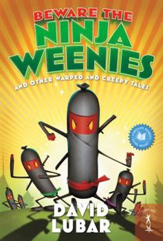 Beware the Ninja Weenies and Other Warped and Creepy Tales - Book #6 of the Weenies