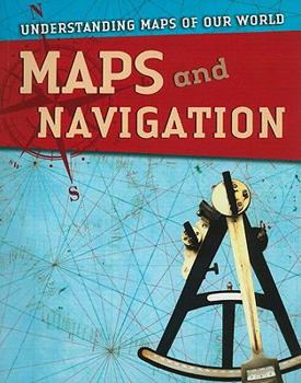 Maps And Navigation - Book  of the Understanding Maps of Our World