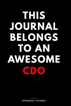 THIS JOURNAL BELONGS TO AN AWESOME CDO Notebook / Journal 6x9 Ruled Lined  120 Pages: for CDO 6x9 notebook / journal 120 pages for daybook log ... Student Diaries pad blotter journal noteb