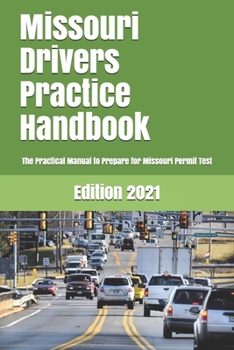 Paperback Missouri Drivers Practice Handbook: The Manual to prepare for Missouri Permit Test - More than 300 Questions and Answers Book