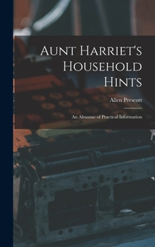 Hardcover Aunt Harriet's Household Hints; an Almanac of Practical Information Book