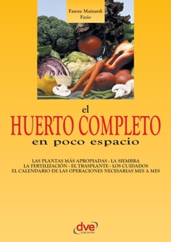 Paperback El huerto completo en poco espacio [Spanish] Book