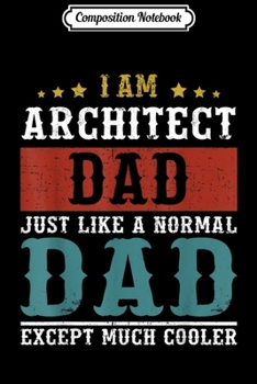 Composition Notebook: ARCHITECT DAD Fathers Day Funny Daddy Gift  Journal/Notebook Blank Lined Ruled 6x9 100 Pages