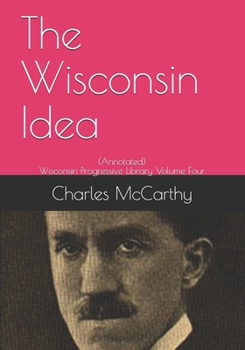 Paperback The Wisconsin Idea: (Annotated) Book