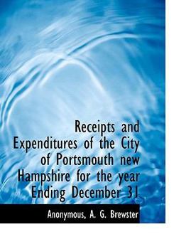 Paperback Receipts and Expenditures of the City of Portsmouth New Hampshire for the Year Ending December 31 Book