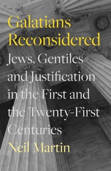 Paperback Galatians Reconsidered: Jews, Gentiles, and Justification in the First and the Twenty-First Centuries Book