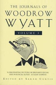 The Journals Of Woodrow Wyatt. Volume Three