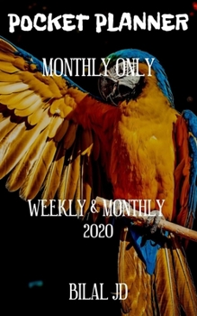 POCKET PLANNER MONTHLY ONLY: WEEKLY MONTHLY PLANNER 2020: 2020 CALENDAR: JAN 1st - DEC 31