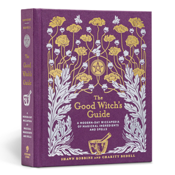 Hardcover The Good Witch's Guide: A Modern-Day Wiccapedia of Magickal Ingredients and Spells Volume 2 Book