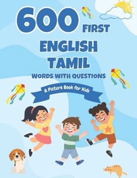 600 First English-Tamil Words with Questions: A Picture Book for Kids