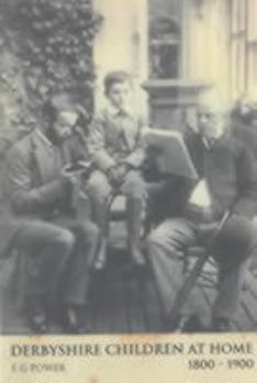 Paperback Derbyshire Children at Home: 1800-1900 Book