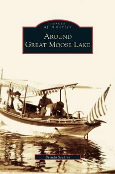 Around Great Moose Lake - Book  of the Images of America: Maine