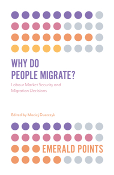 Paperback Why Do People Migrate?: Labour Market Security and Migration Decisions Book