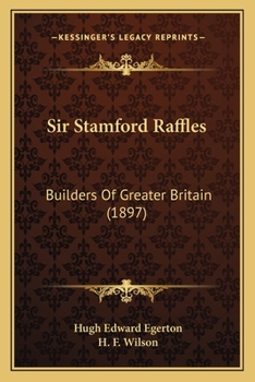 Paperback Sir Stamford Raffles: Builders Of Greater Britain (1897) Book