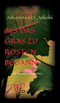 Hardcover Als das Gras zu rosten begann ...: Mörderische Geschichten [German] Book