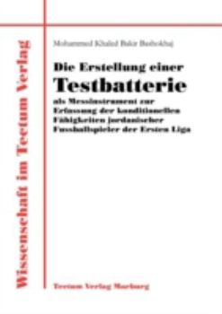 Paperback Die Erstellung einer Testbatterie als Messinstrument zur Erfassung der konditionellen F?higkeiten jordanischer Fussballspieler der Ersten Liga Book