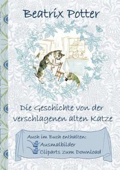 Paperback Die Geschichte von der verschlagenen alten Katze (inklusive Ausmalbilder und Cliparts zum Download): Deutsche Erstveröffentlichung: The Sly Old Cat [German] Book