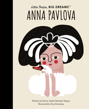 Anna Pavlova (Volume 85) - Book  of the Little People, Big Dreams