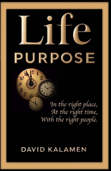 Paperback Life Purpose: In the right place at the right time with the right people Book