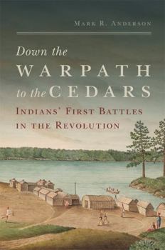 Paperback Down the Warpath to the Cedars: Indians' First Battles in the Revolution Book