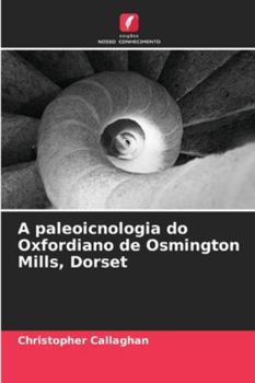 A paleoicnologia do Oxfordiano de Osmington Mills, Dorset
