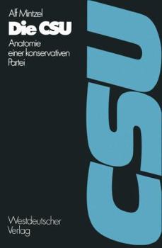 Paperback Die CSU: Anatomie Einer Konservativen Partei 1945-1972 [German] Book