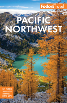 Paperback Fodor's Pacific Northwest: Portland, Seattle, Vancouver, & the Best of Oregon and Washington Book