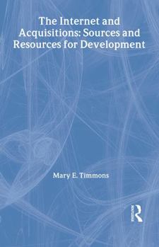 Hardcover The Internet and Acquisitions: Sources and Resources for Development Book