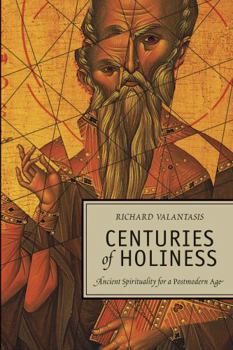 Hardcover Centuries of Holiness: Ancient Spirituality Refracted for a Postmodern Age Book