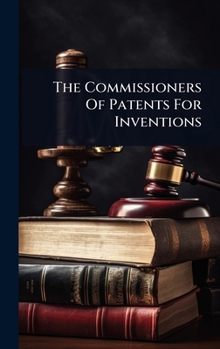 Hardcover The Commissioners Of Patents For Inventions Book