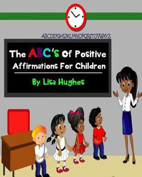 Paperback The ABC's Of Positive Affirmations For Children Book