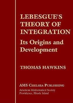 Hardcover Lebesgue's Theory of Integration, Its Origins and Development Book