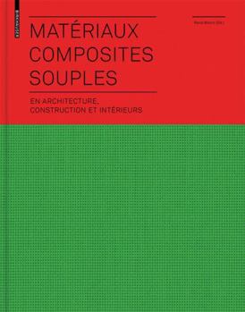 Hardcover Matériaux composites souples en architecture, construction et intérieurs: en architecture, construction et intérieurs (French Edition) [French] Book