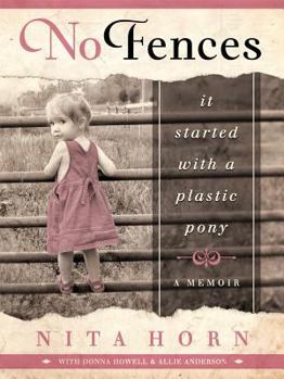 Hardcover No Fences: It Started with a Plastic Pony... a Memoir Book