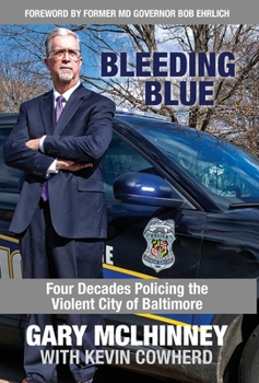 Hardcover Bleeding Blue: Four Decades Policing the Violent City of Baltimore Book