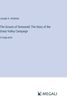 Hardcover The Scouts of Stonewall; The Story of the Great Valley Campaign: in large print Book