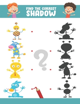 Paperback Find the correct shadow: , Activity Book For Kids: Find The Correct Shadow, Fun Guessing Interactive Counting Game & Preschool Learning - Creat Book
