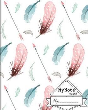 Paperback Notebook: My Note My Idea,8 x 10, 110 pages: Boho Feather: (School Notebooks) Book