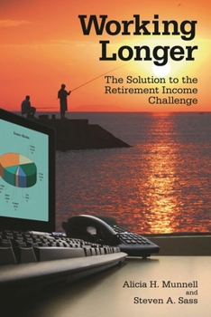 Paperback Working Longer: The Solution to the Retirement Income Challenge Book